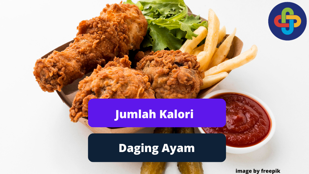 Ketahui Jumlah Kalori Daging Ayam Agar Sehat